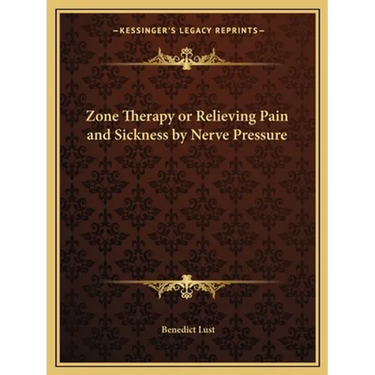Zone Therapy or Relieving Pain and Sickness by Nerve Pressure