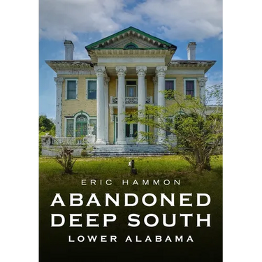 Abandoned Deep South: Lower Alabama