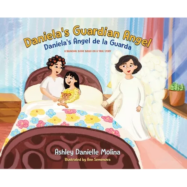 Daniela's Guardian Angel / Daniela's Ángel de la Guarda: A Bilingual Book Based on a True Story