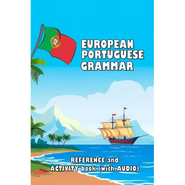 European Portuguese Grammar: Reference and activity book (with AUDIO)