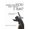 Who Do You Say That I Am?