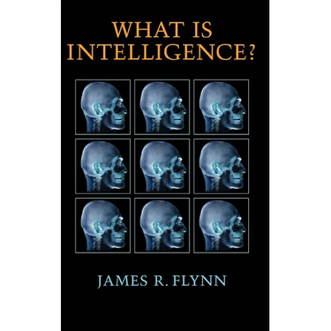 What Is Intelligence?: Beyond the Flynn Effect