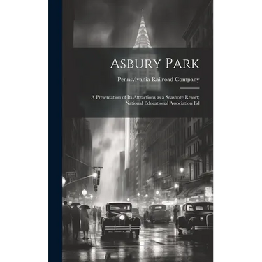 Asbury Park; a Presentation of its Attractions as a Seashore Resort; National Educational Association Ed