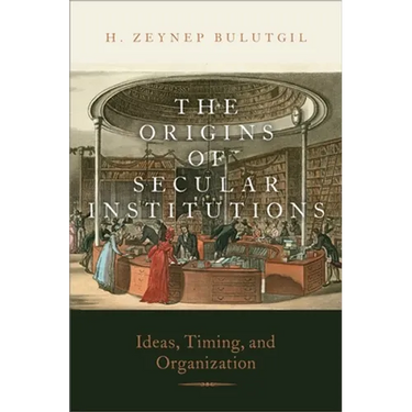 The Origins of Secular Institutions: Ideas, Timing, and Organization