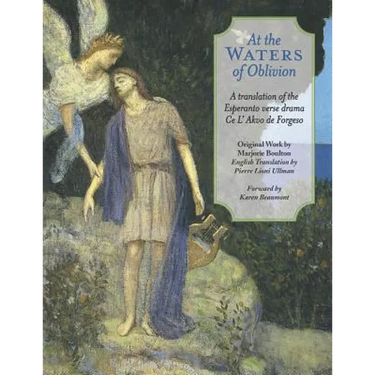 At The Waters of Oblivion: A Translation of the Esperanto Verse Drama Ce l' Akvo Forgeso
