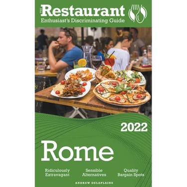 2022 Rome - The Restaurant Enthusiast's Discriminating Guide
