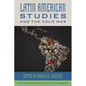 Latin American Studies and the Cold War