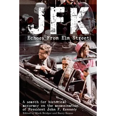 JFK: Echoes from Elm Street: A Search for Historical Accuracy on the Assassination of President John F. Kennedy