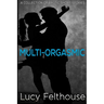 Multi-Orgasmic: A Collection of Erotic Short Stories