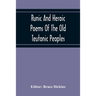 Runic And Heroic Poems Of The Old Teutonic Peoples