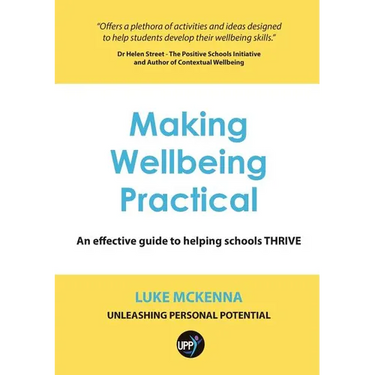 Making Wellbeing Practical: An Effective Guide to Helping Schools Thrive