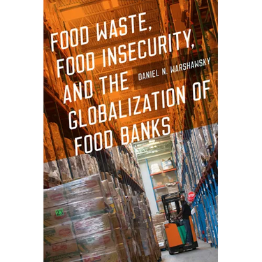 Food Waste, Food Insecurity, and the Globalization of Food Banks