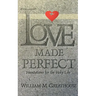 Love Made Perfect: Foundations for the Holy Life
