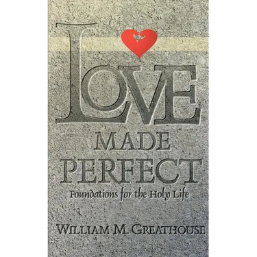 Love Made Perfect: Foundations for the Holy Life