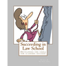 Succeeding in Law School: How to prepare for and master your 1L year