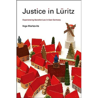 Justice in Lüritz: Experiencing Socialist Law in East Germany