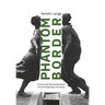 Phantom Border: A Personal Reconnaissance of Contemporary Germany