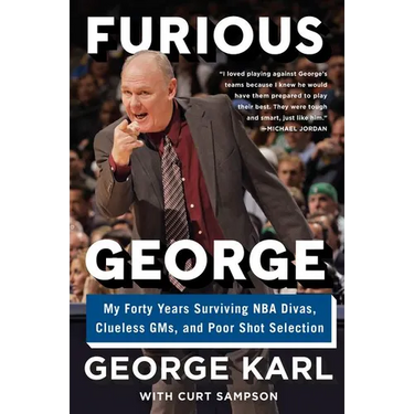 Furious George: My Forty Years Surviving NBA Divas, Clueless Gms, and Poor Shot Selection