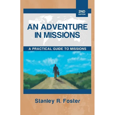 An Adventure in Missions: A Practical Guide to Missions