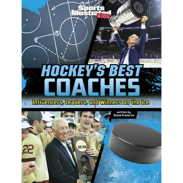 Hockey's Best Coaches: Influencers, Leaders, and Winners on the Ice