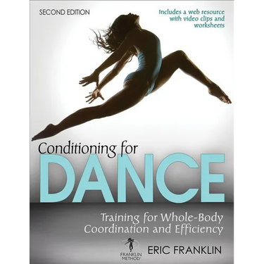Conditioning for Dance 2nd Edition: Training for Whole-Body Coordination and Efficiency