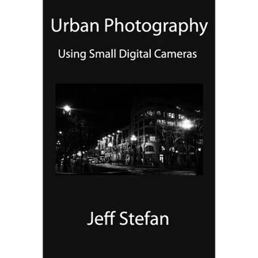 Urban Photography: Using Small Digital Cameras