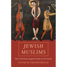 Jewish Muslims: How Christians Imagined Islam as the Enemy