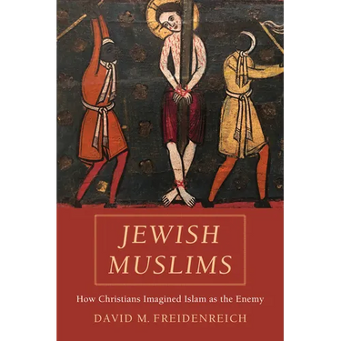Jewish Muslims: How Christians Imagined Islam as the Enemy