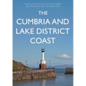 The Cumbria and Lake District Coast: A Guide to Places to Visit, History and Wildlife from Morecambe Bay to the Solway Firth