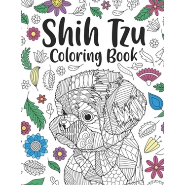 Shih Tzu Coloring Book: A Cute Adult Coloring Books for Shih Tzu Owner, Best Gift for Dog Lovers
