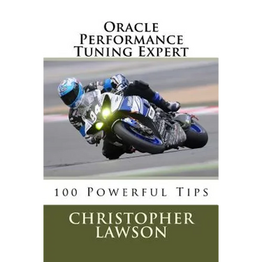 Oracle Performance Tuning Expert: 100 Powerful Tips