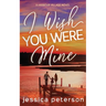 I Wish You Were Mine: A Single Dad/Nanny/Accidental Pregnancy Romance