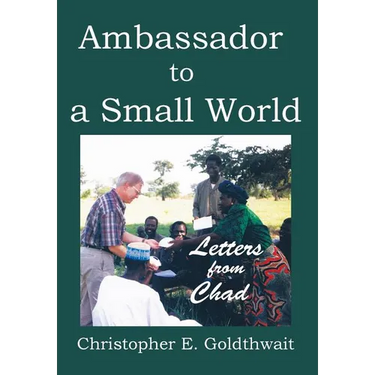 Ambassador to a Small World: Letters from Chad