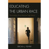 Educating the Urban Race: The Evolution of an American High School