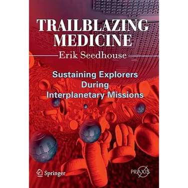 Trailblazing Medicine: Sustaining Explorers During Interplanetary Missions