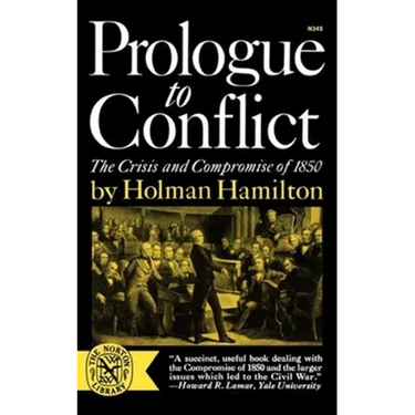 Prologue to Conflict: The Crisis and Compromise of 1850