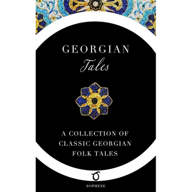 Georgian Tales: A Collection of Classic Georgian Folk Tales