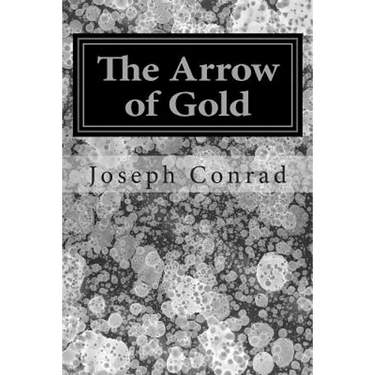 The Arrow of Gold: (Joseph Conrad Classics Collection)