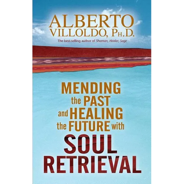 Mending the Past & Healing the Future with Soul Retrieval