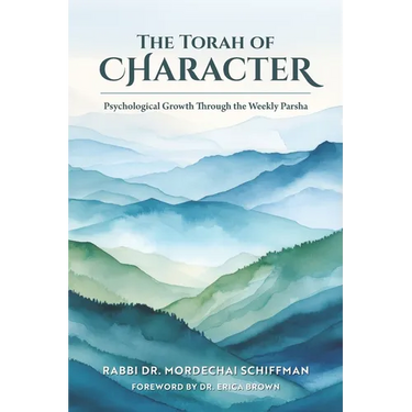 The Torah of Character: Psychological Growth Through the Weekly Parsha