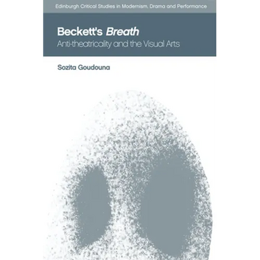 Beckett's Breath: Anti-Theatricality and the Visual Arts