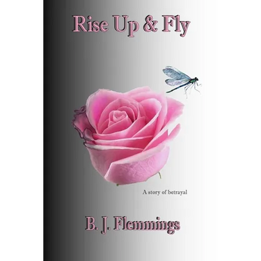 Rise Up & Fly: A story of betrayal