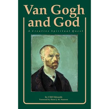 Van Gogh and God: A Creative Spiritual Quest