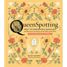 Queenspotting: Meet the Remarkable Queen Bee and Discover the Drama at the Heart of the Hive; Includes 48 Queenspotting Challenges