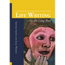 Life Writing in the Long Run: A Smith and Watson Autobiography Studies Reader