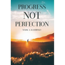 Progress Not Perfection