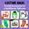 Costume Magic: Crochet Accessories for a Spooktacular Halloween
