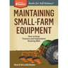 Maintaining Small-Farm Equipment: How to Keep Tractors and Implements Running Well