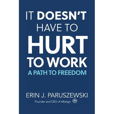 It Doesn't Have to Hurt to Work: A Path to Freedom