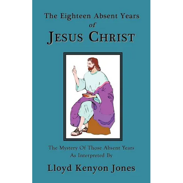 The Eighteen Absent Years of Jesus Christ